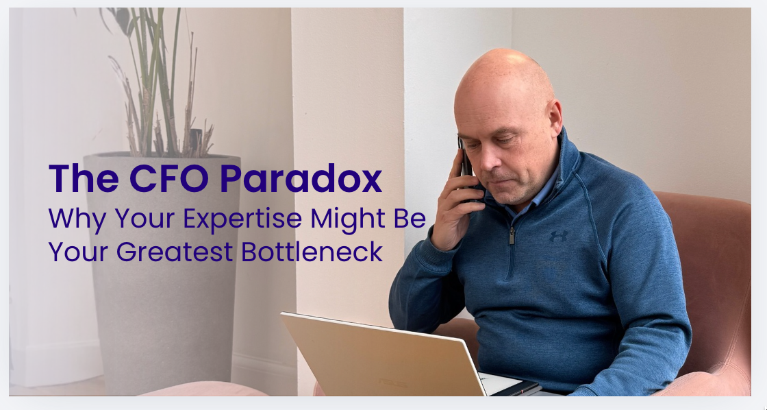 The CFO Paradox — Why Your Expertise Might Be Your Greatest Bottleneck