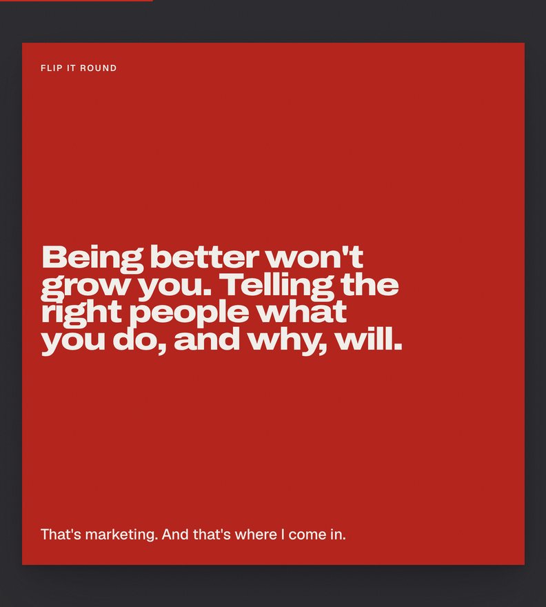 The same card flipped round: being better won't grow you, telling the right people what you do, and why, will